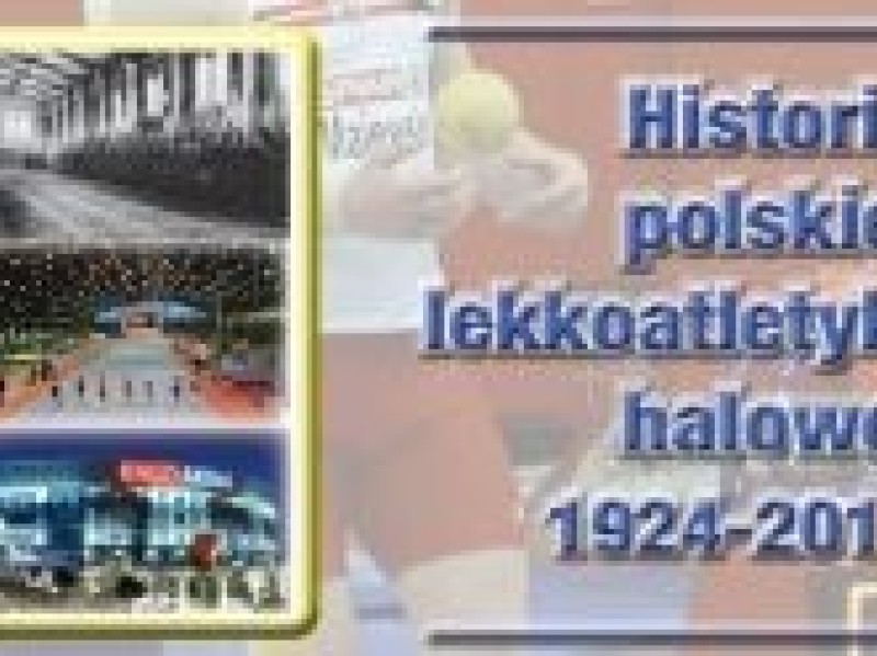 Historia polskiej lekkoatletyki halowej 1924-2014